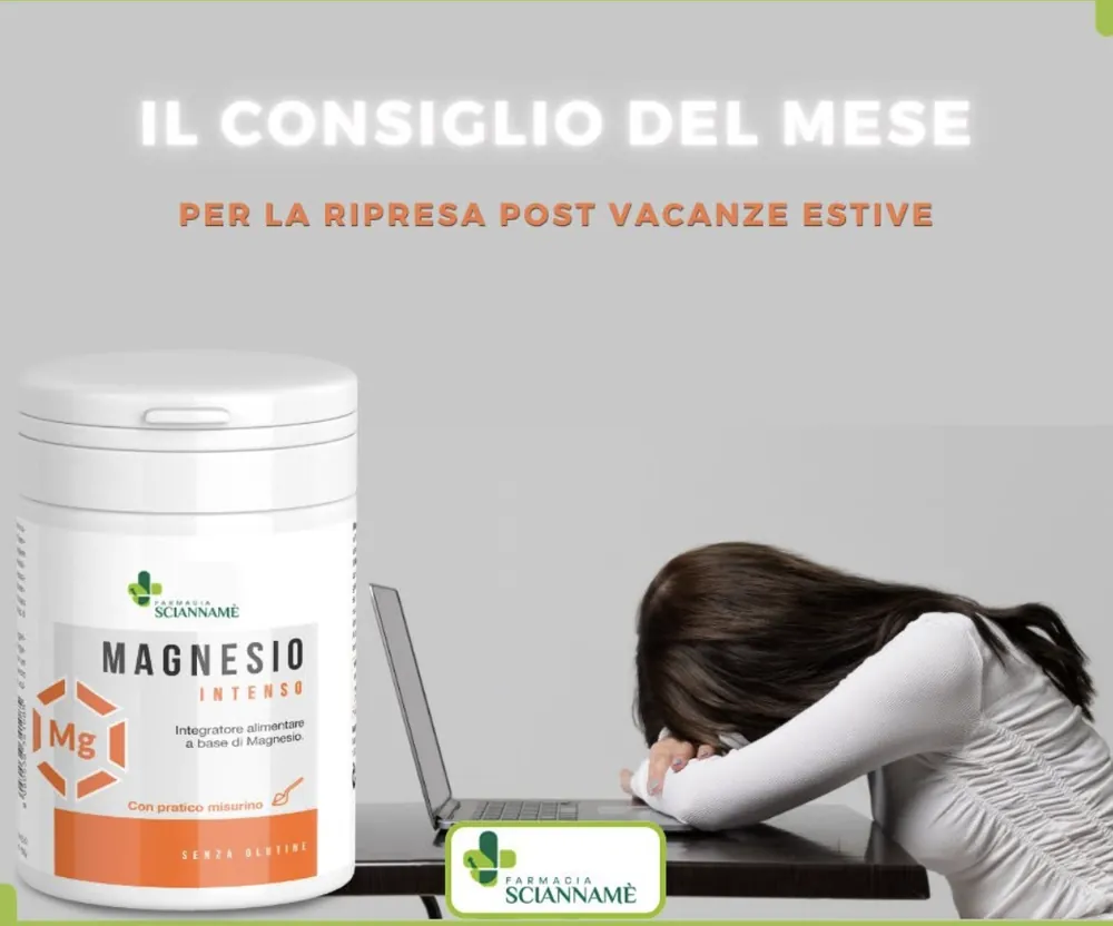 Il consiglio del mese: Magnesio Intenso Farmacia Sciannamè, per la ripresa dopo le vacanze estive